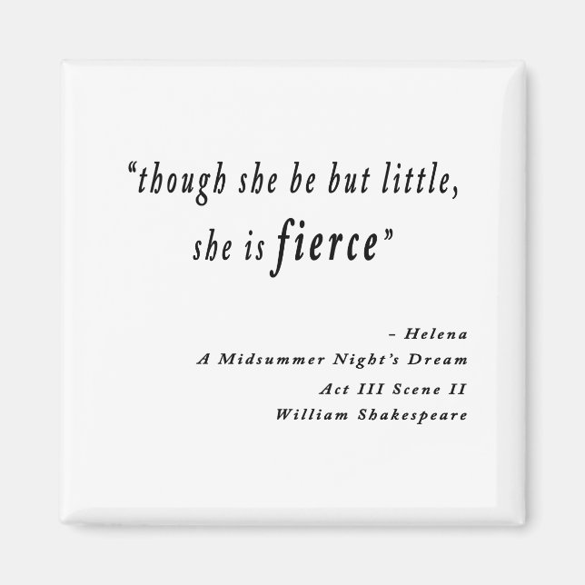 "Though she be but little, she is fierce." Quote Magnet (Front)