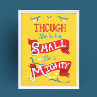 Though She Be But Small She is Mighty