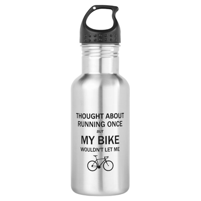 Thought About Running But My Bike Wouldn't Let Me 532 Ml Water Bottle (Front)