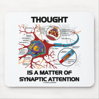 Thought Is A Matter Of Synaptic Attention (Neuron) Mouse Pad
