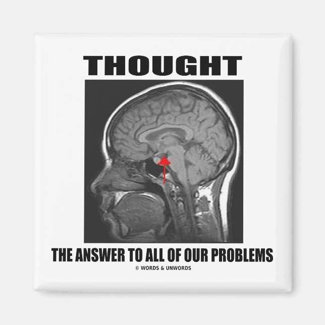 Thought The Answer To All Of Our Problems (Brain) Magnet (Front)