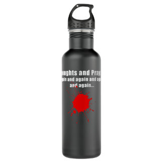 Thoughts and Prayers Yet Again Premium  710 Ml Water Bottle