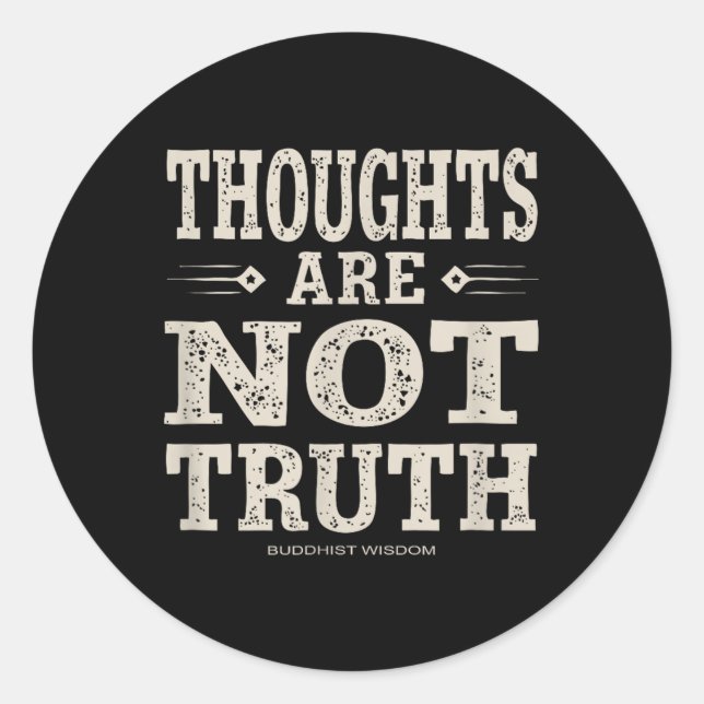 Thoughts Are Not Truth - Zen Buddhist Wisdom Aware Classic Round Sticker (Front)