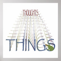 Thoughts become things