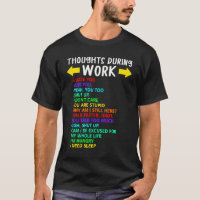 Thoughts During Work Sarcastic I Hate Work Say Bad