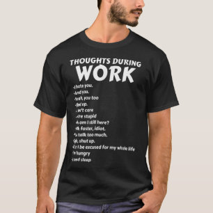 Thoughts During Work  T-Shirt
