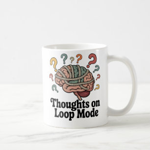Thoughts on Loop Mode   Mental Spiral Humor   Coffee Mug