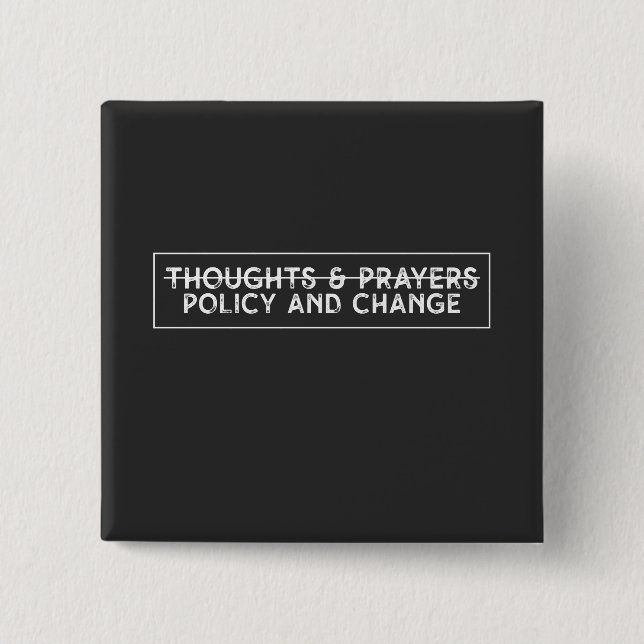 Thoughts & Prayers Policy And Change 2 Inch Square Button (Front)
