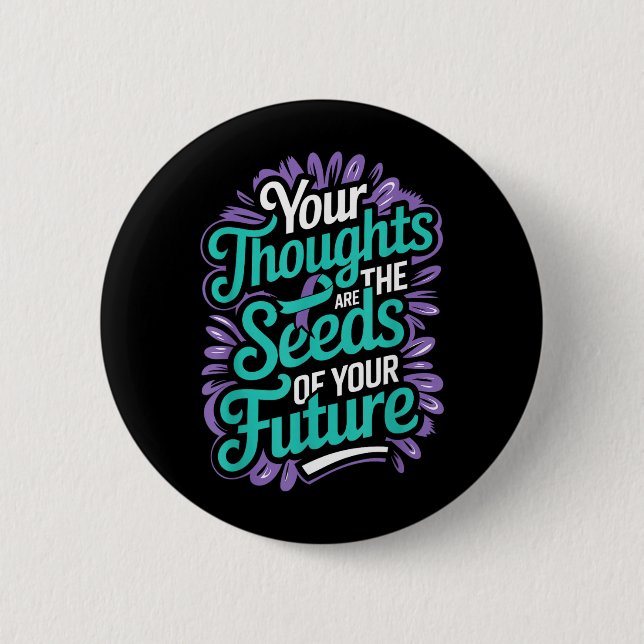Thoughts Seeds Of Future Mental Health Suicide 2 Inch Round Button (Front)