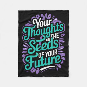 Thoughts Seeds Of Future Mental Health Suicide Fleece Blanket