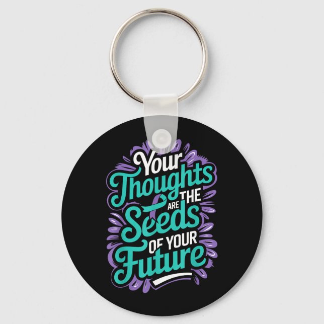 Thoughts Seeds Of Future Mental Health Suicide Keychain (Front)