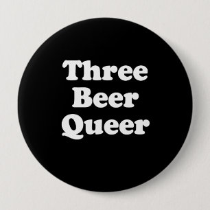 Three Beer Queer 4 Inch Round Button