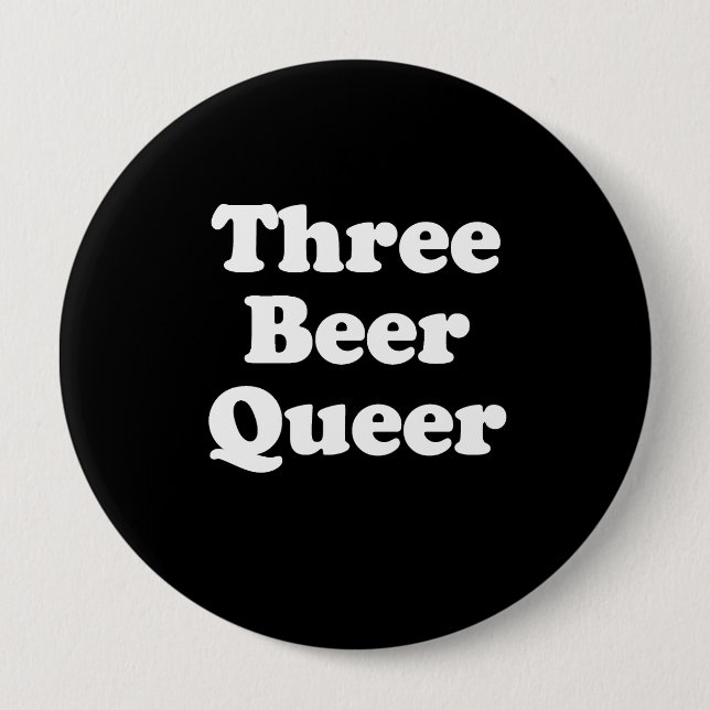 Three Beer Queer 4 Inch Round Button (Front)