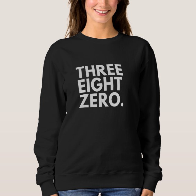 THREE EIGHT ZERO Area Code 380 Columbus OH Ohio US Sweatshirt (Front)