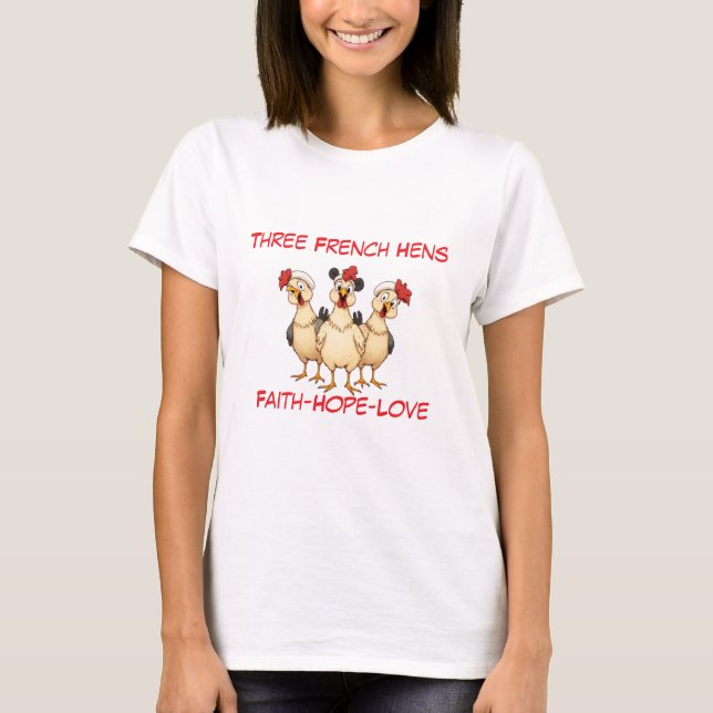Three French Hens Faith-Hope-Love T-Shirt (Front)