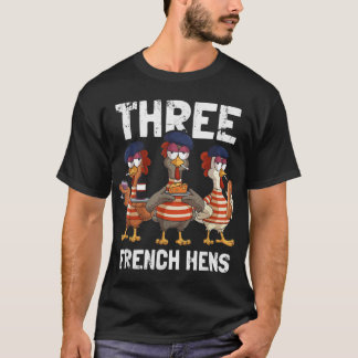 Three French Hens Funny Christmas Carol Partridge  T-Shirt