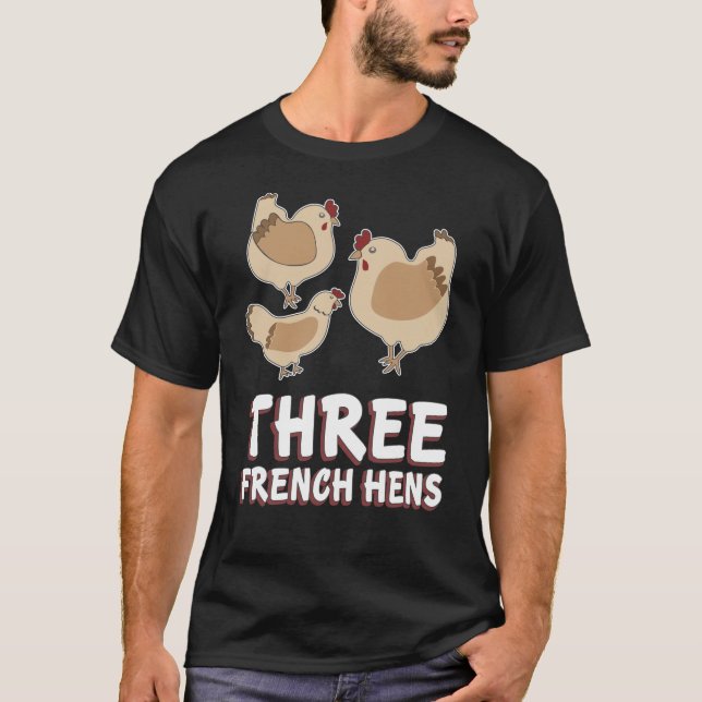 Three French Hens Song 12 Days Christmas T-Shirt (Front)