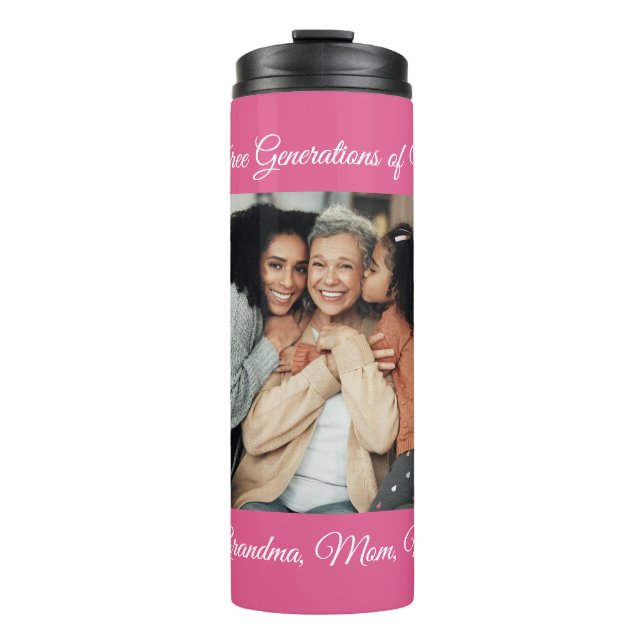 Three Generations of Love Grandma, Mom, Me Photo Thermal Tumbler (Front)