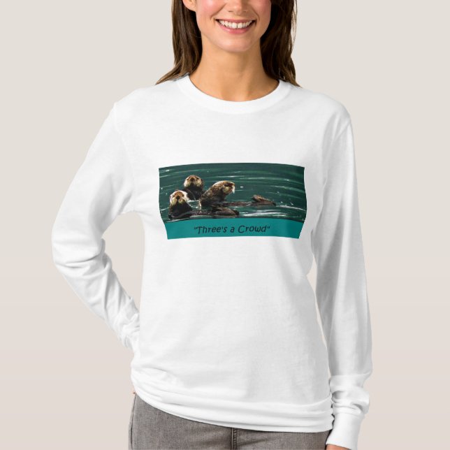 Three is a crowd Sea otter Funny t shirt (Front)