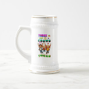 Three Is Not A Crowd It's A Squad Beer Stein