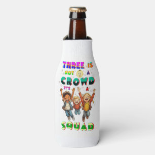 Three Is Not A Crowd It's A Squad Bottle Cooler