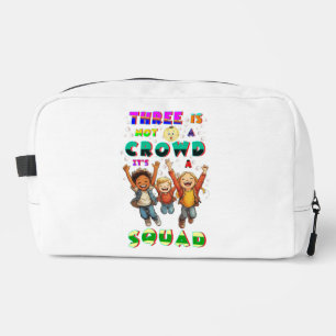Three Is Not A Crowd It's A Squad Dopp Kit