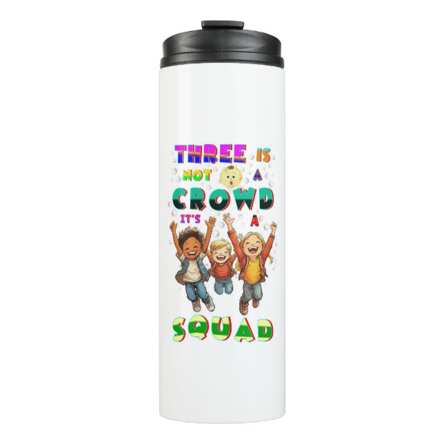 Three Is Not A Crowd It's A Squad Thermal Tumbler (Front)