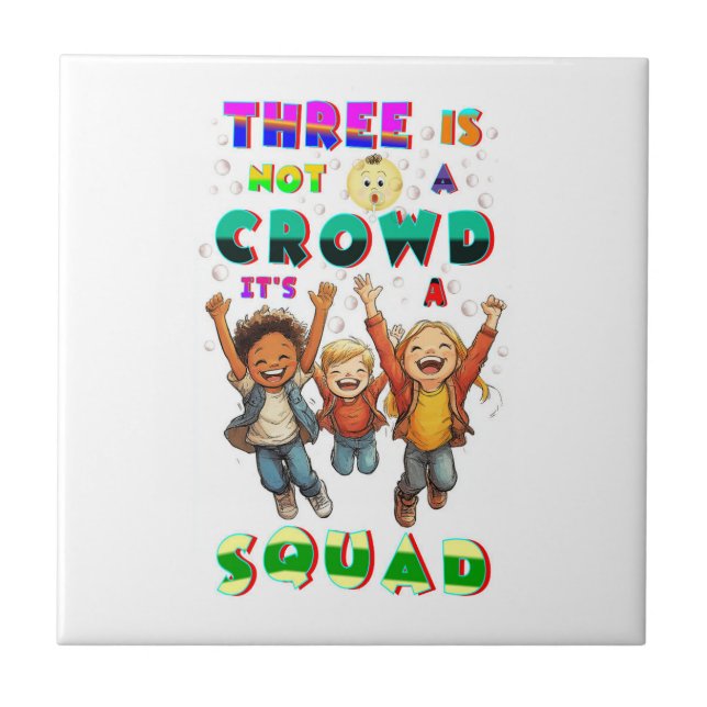 Three Is Not A Crowd It's A Squad Tile (Front)