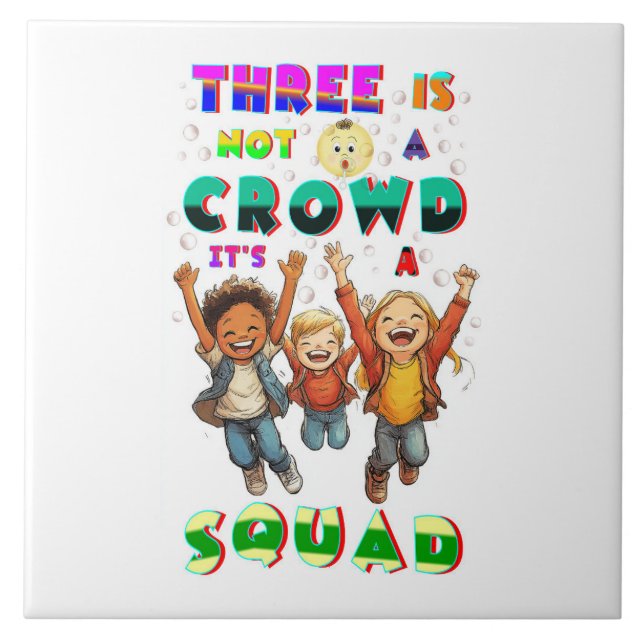Three Is Not A Crowd It's A Squad Tile (Front)