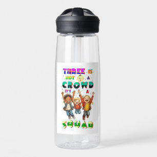 Three Is Not A Crowd It's A Squad Water Bottle
