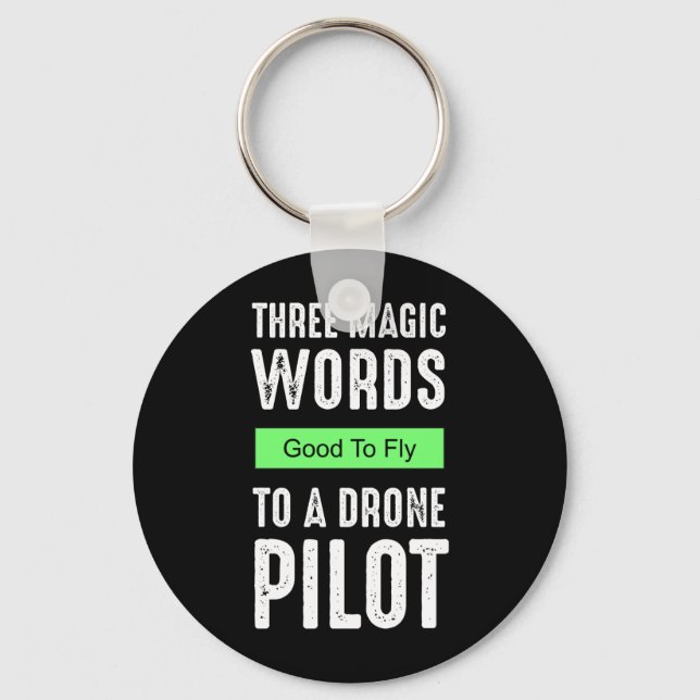 Three Magic Words To A Drone Pilot - Good To Fly Keychain (Front)