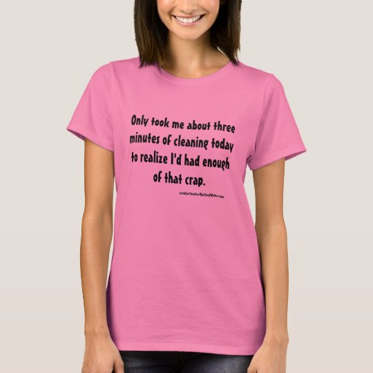 Three minutes of cleaning T-Shirt