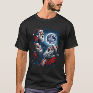 Three Santa Claus Moon Howling Funny Christmas Hol T-Shirt