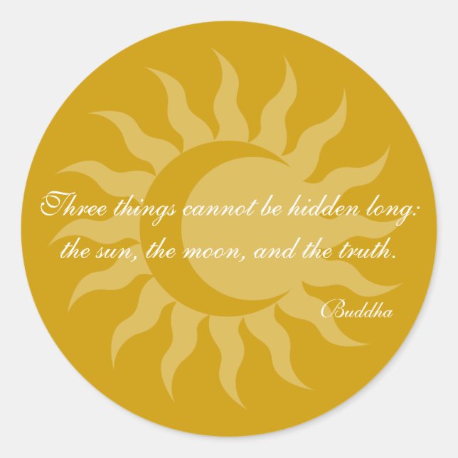 Three Things Cannot Be Long Hidden Buddha Quote Classic Round Sticker (Front)