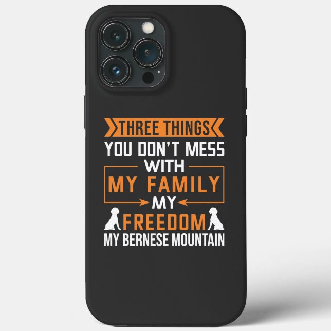 Three Things You Don’t Mess with My Bernese Dog Case-Mate iPhone Case (Back)
