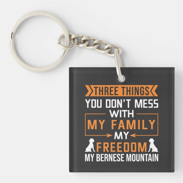 Three Things You Don’t Mess With My Bernese Dog Keychain (Front)