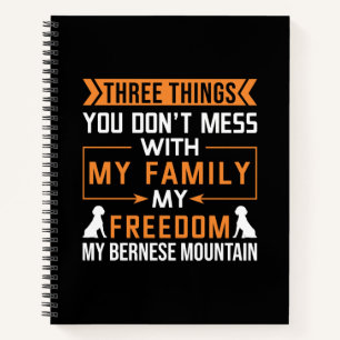 Three Things You Don’t Mess with My Bernese Dog Notebook