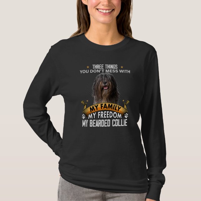 Three Things You Don't Mess With Bearded Collie Do T-Shirt (Front)