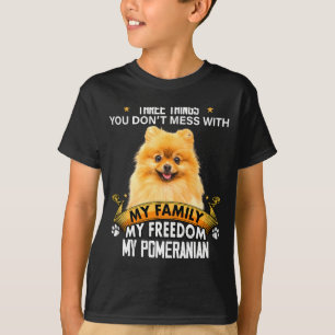 Three Things You Dont Mess With Meranian Dog  T-Shirt