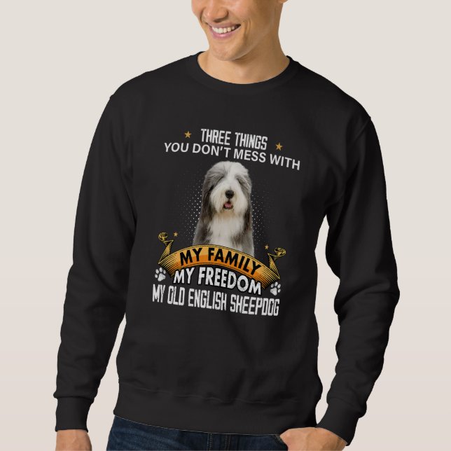 Three Things You Don't Mess With Old English Sheep Sweatshirt (Front)