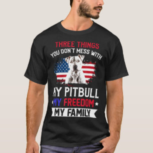 Three Things You Dont Mess With Pitbull Lovers New T-Shirt