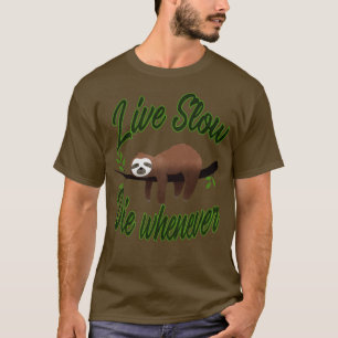 Three Toed Sloth Live Slow Die Whenever T-Shirt