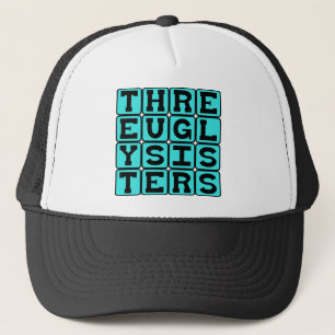 Three Ugly Sisters, Grimm Fairy Tale Siblings Trucker Hat