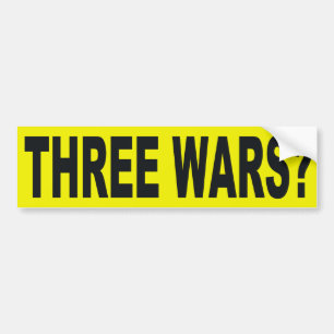 Three Wars? Bumper Sticker