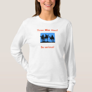 Three "Wise" Men T-Shirt