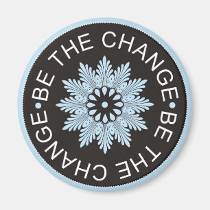 Three Word Quotes ~Be The Change~ Magnet