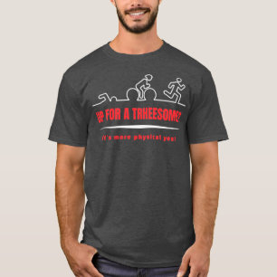 Threesome Swim Bike Run Triathlon Funny Quote Desi T-Shirt