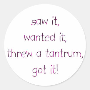 Threw a Tantrum Classic Round Sticker
