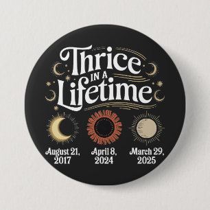 Thrice in a Lifetime 2025 Solar Eclipse Astronomy 3 Inch Round Button