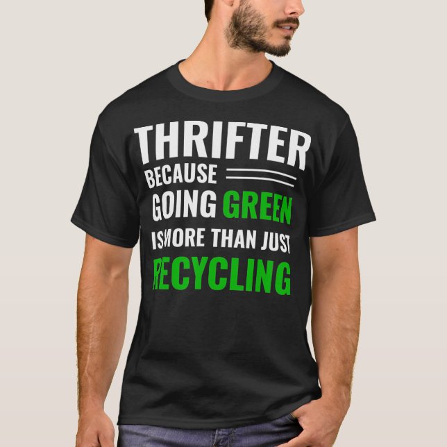Thrifting Recycling Tee Thrifter Be Green _18  (Front)